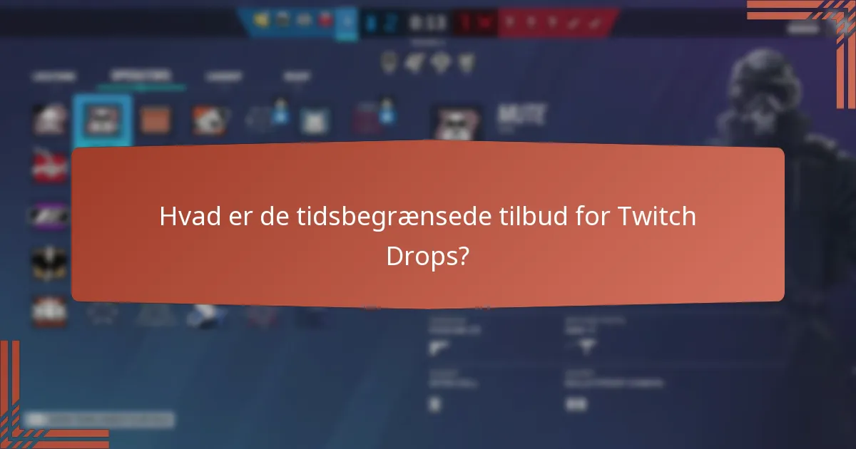 Hvad er de tidsbegrænsede tilbud for Twitch Drops?