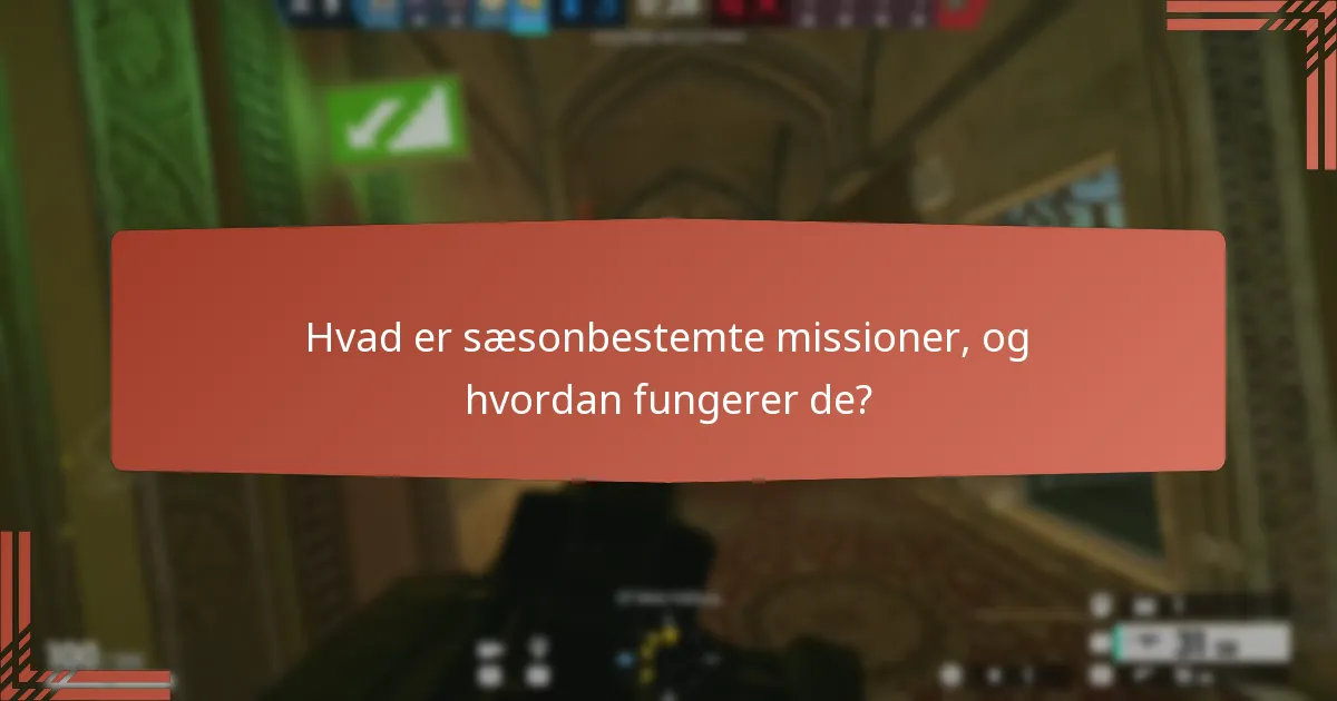 Hvad er sæsonbestemte missioner, og hvordan fungerer de?