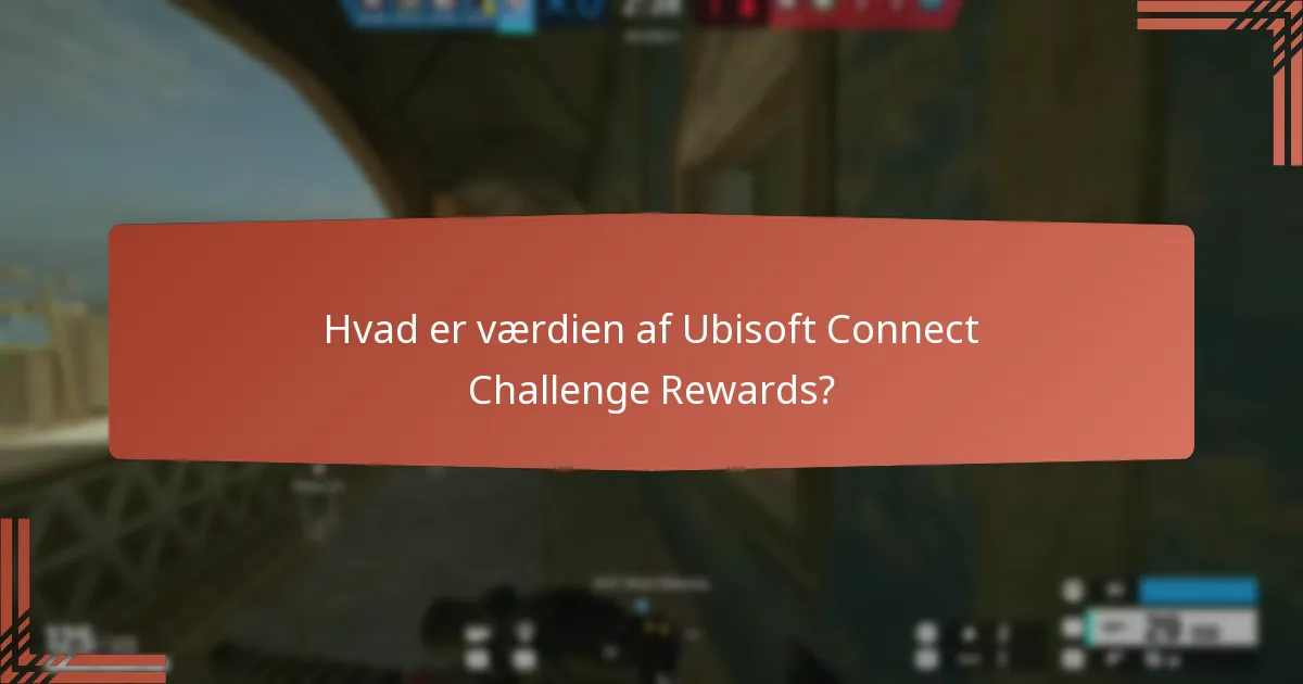 Hvad er værdien af Ubisoft Connect Challenge Rewards?