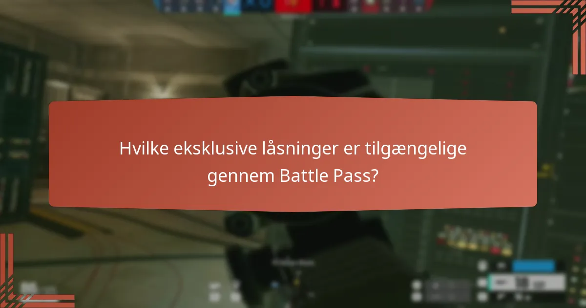 Hvilke eksklusive låsninger er tilgængelige gennem Battle Pass?