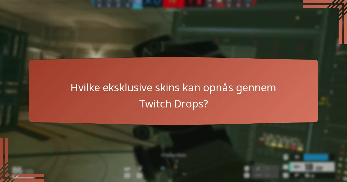 Hvilke eksklusive skins kan opnås gennem Twitch Drops?