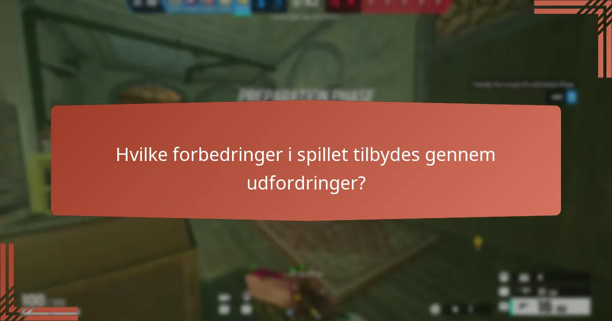 Hvilke forbedringer i spillet tilbydes gennem udfordringer?