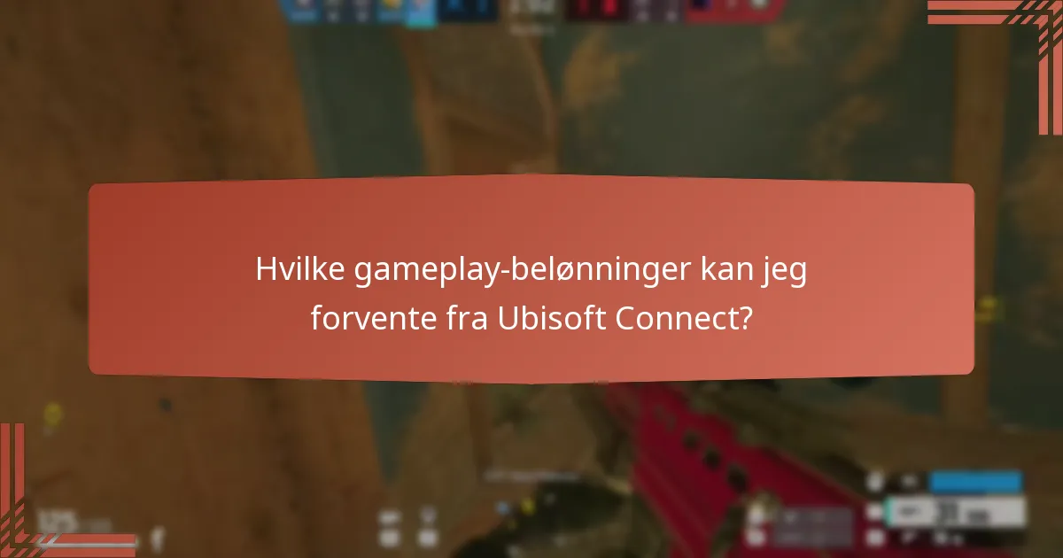 Hvilke gameplay-belønninger kan jeg forvente fra Ubisoft Connect?