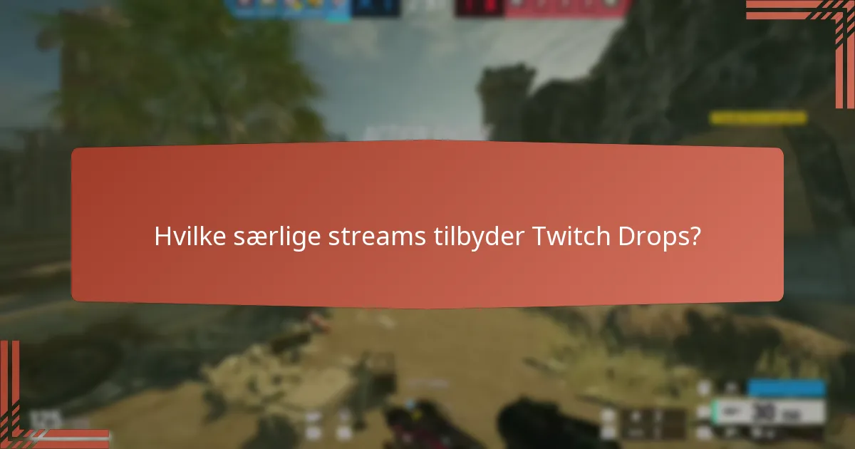 Hvilke eksklusive genstande kan jeg opnå gennem Twitch Drops?