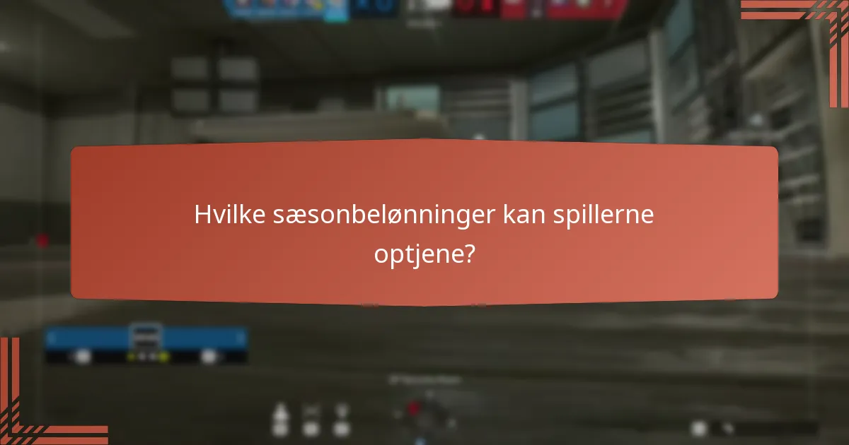 Hvilke sæsonbelønninger kan spillerne optjene?