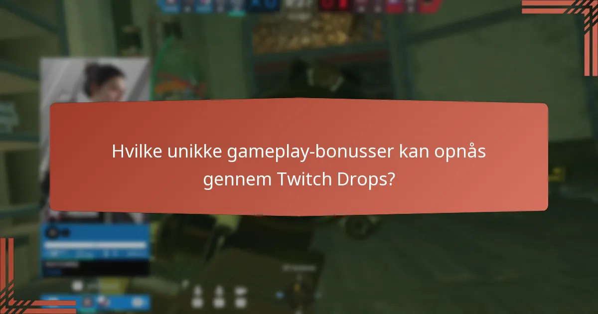 Hvilke unikke gameplay-bonusser kan opnås gennem Twitch Drops?
