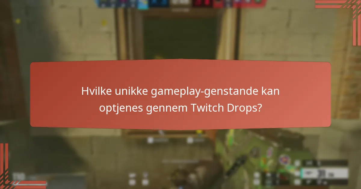 Hvilke unikke gameplay-genstande kan optjenes gennem Twitch Drops?