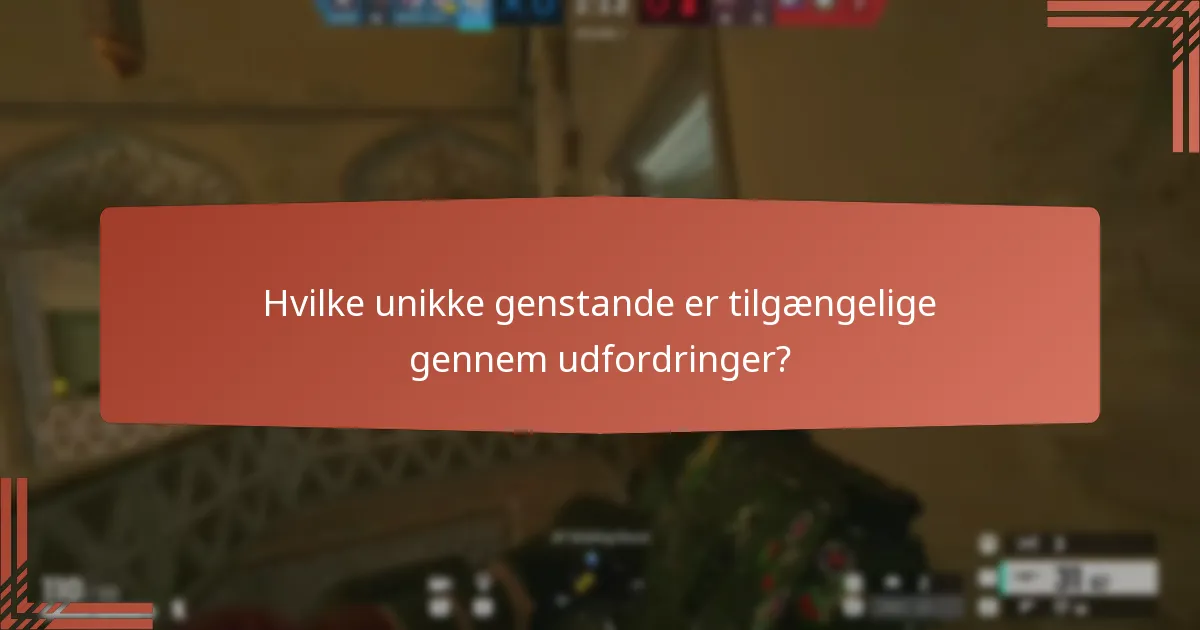 Hvilke unikke genstande er tilgængelige gennem udfordringer?