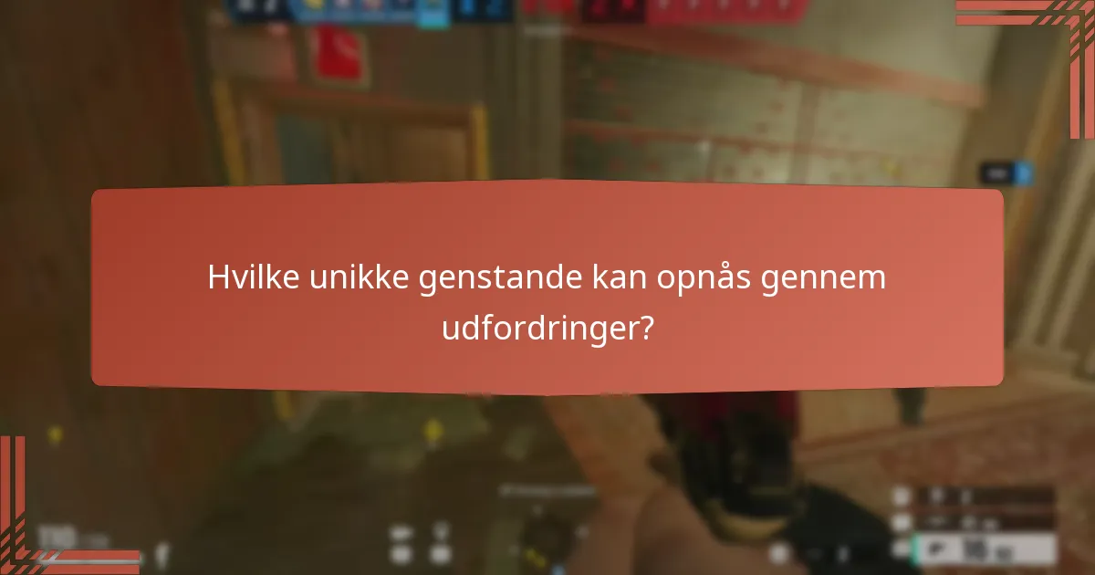 Hvilke unikke genstande kan opnås gennem udfordringer?