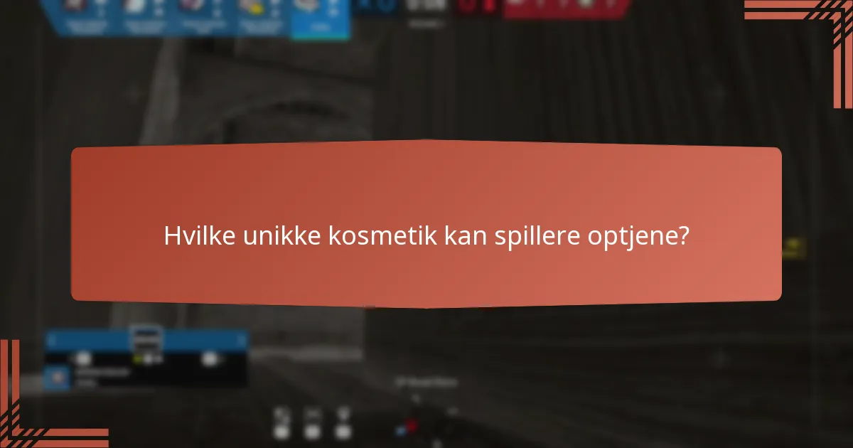 Hvilke unikke kosmetik kan spillere optjene?