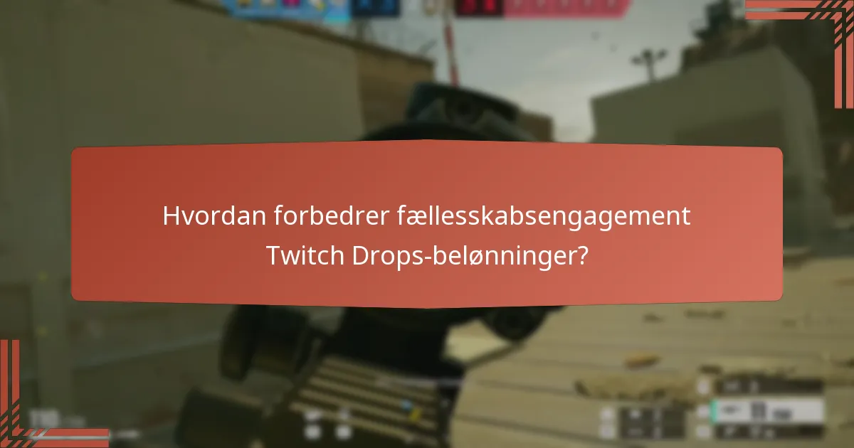 Hvordan forbedrer fællesskabsengagement Twitch Drops-belønninger?
