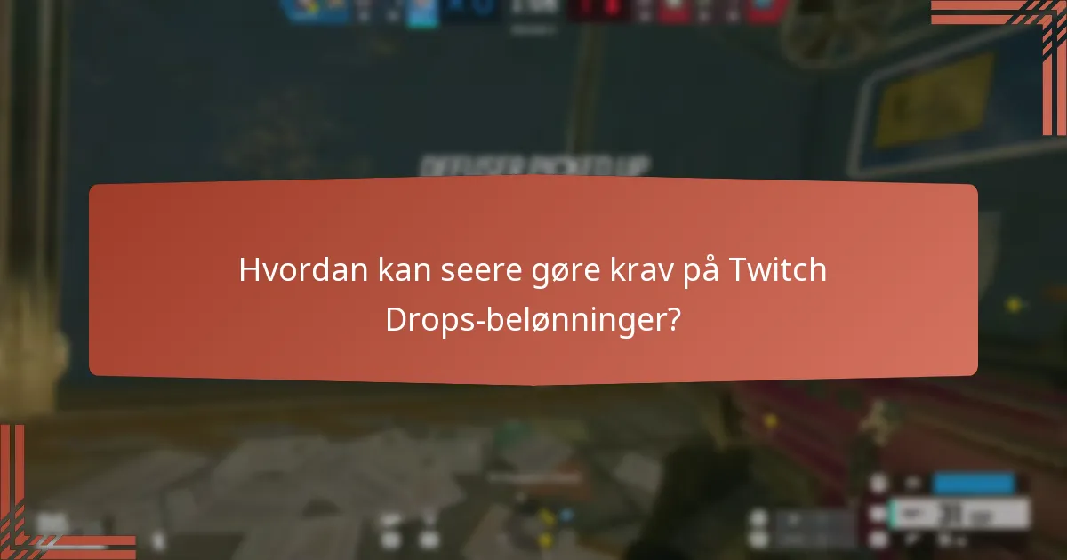 Hvordan kan seere maksimere deres chancer for at modtage Twitch Drops?